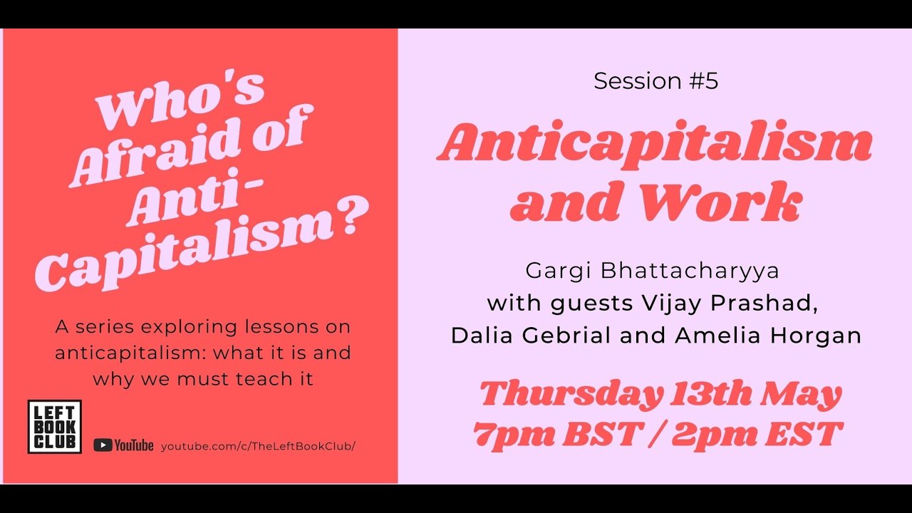Anticapitalism and Work with Vijay Prashad, Dalia Gebrial, Amelia Horgan
