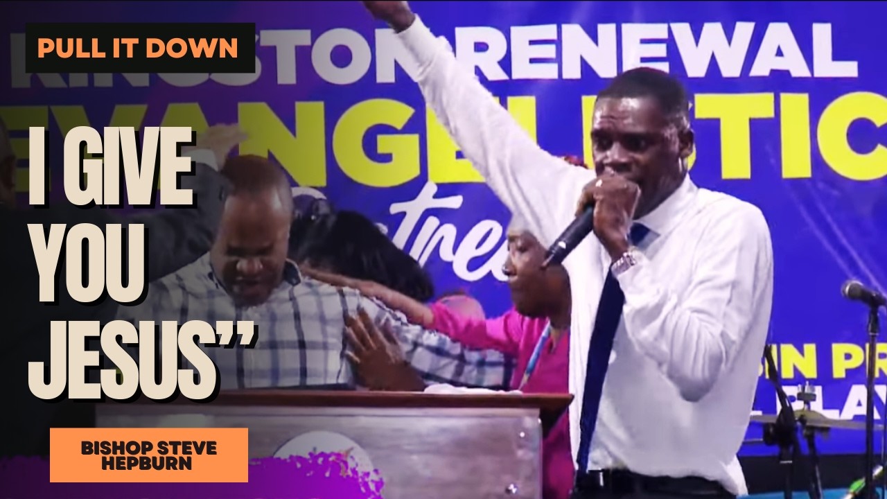 I GIVE YOU JESUS | PULL IT DOWN BISHOP STEVE HEPBURN