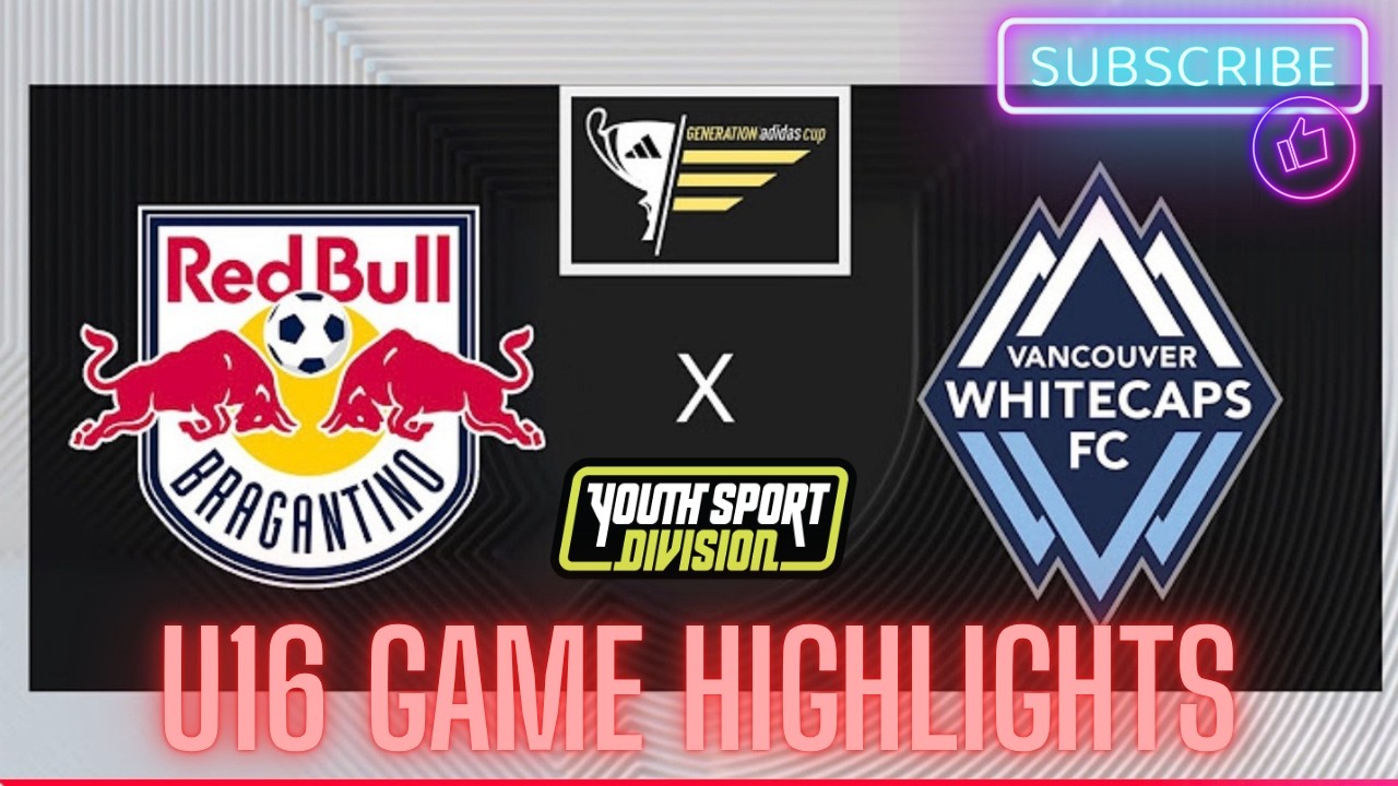 2026 GENERATION ADIDAS CUP ♢ U16 RED BULL BRAGANTINO VS VANCOUVER WHITE CAPS ♢ GAME HIGHLIGHTS