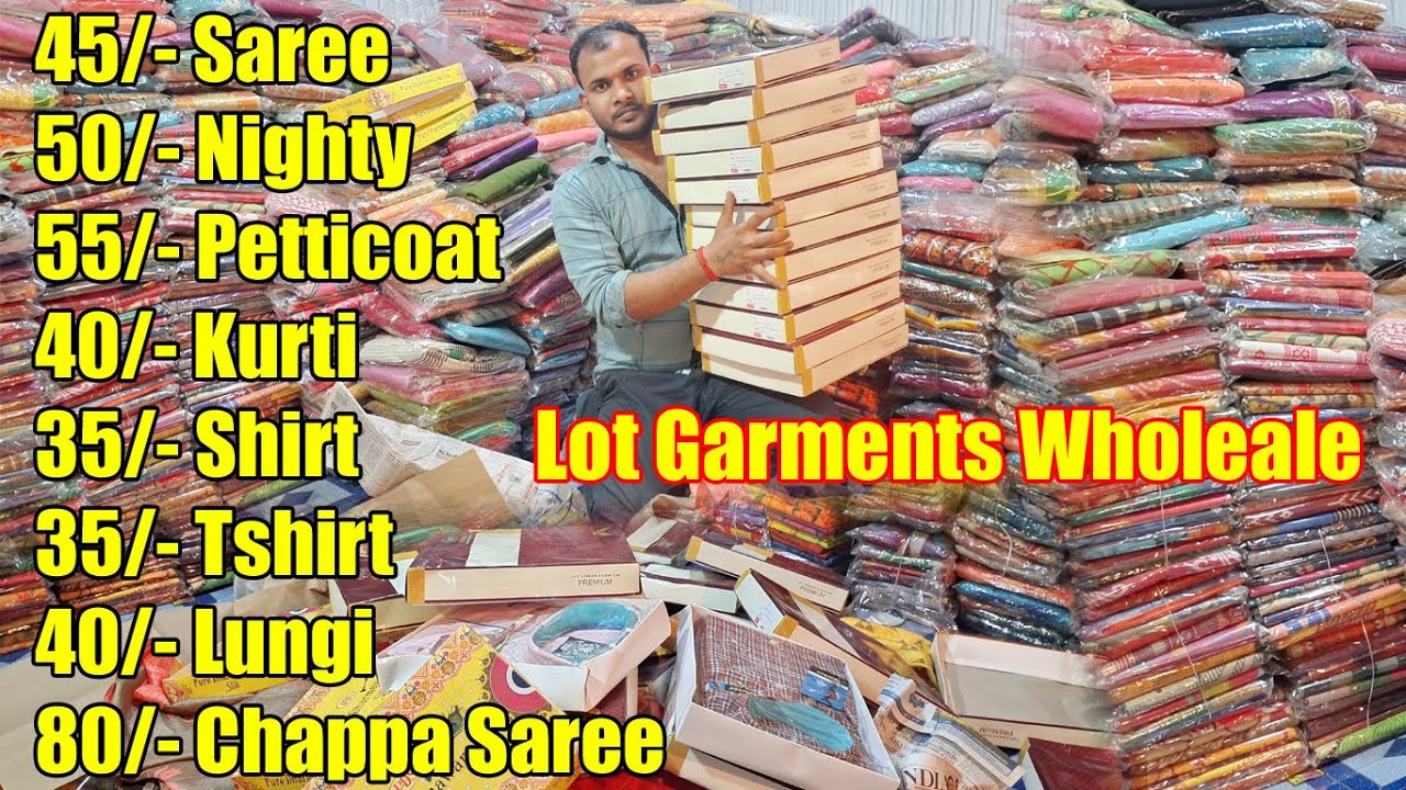 45/- Lot Saree, 50/- Nighty,  45/- Kurti, 35/- Shirt Tshirt 40/- Lungi Chappa Saree, 55/- Petticoat