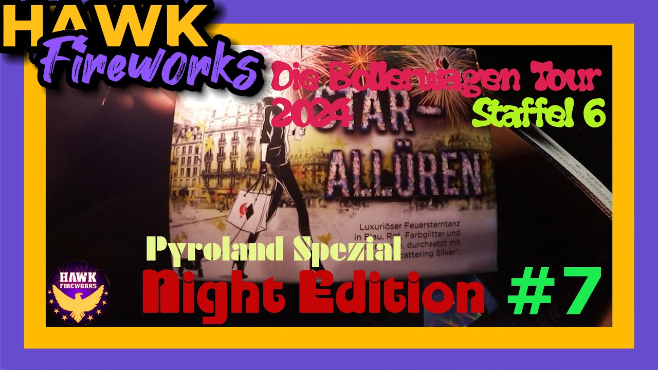 Hawks Bollerwagen Tour 2024 S06E07 I Pyroland Spezial Night Edition I The Hawk Fireworks