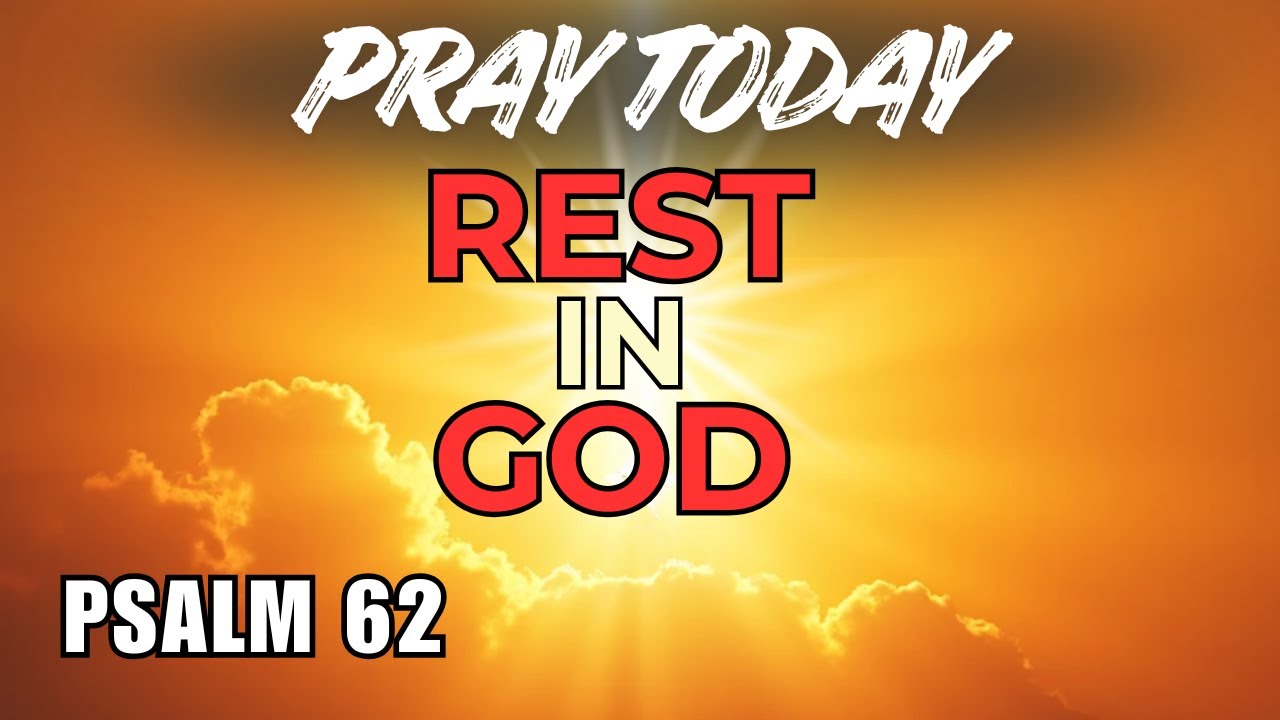 POWERFUL PRAYER to Rest in God | Psalm 62