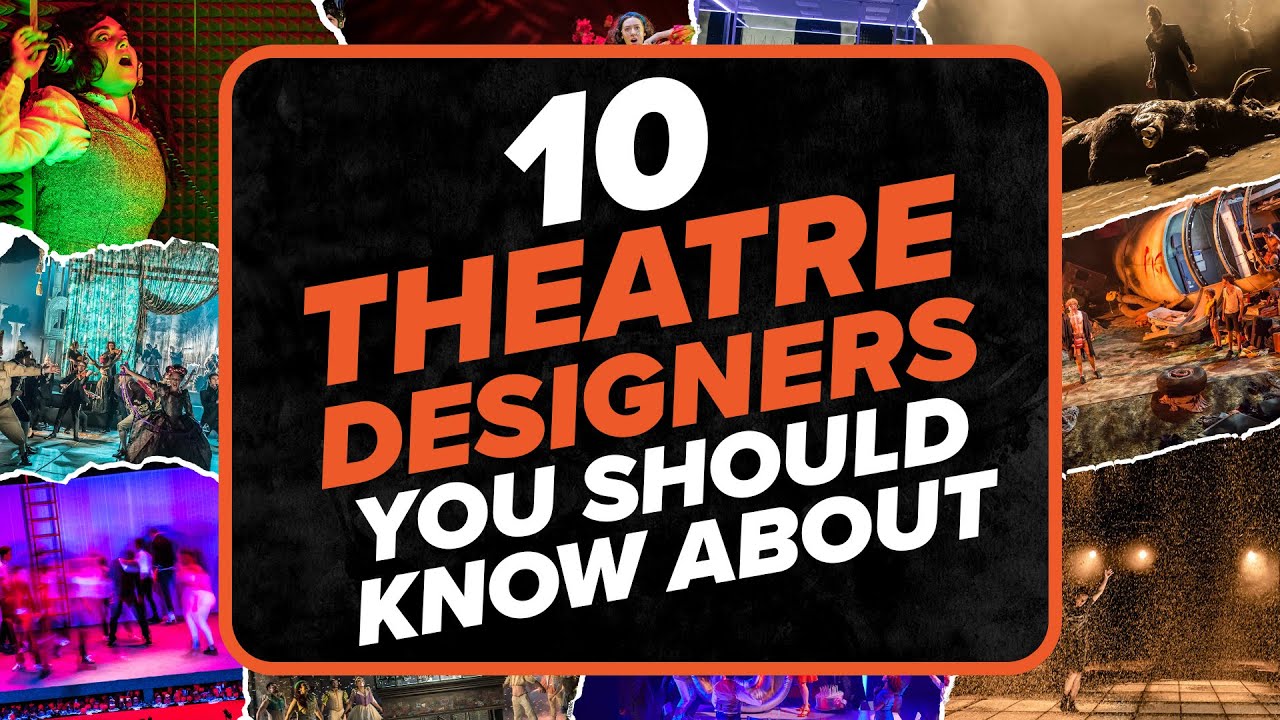 10 THEATRE DESIGNERS You Should Know About