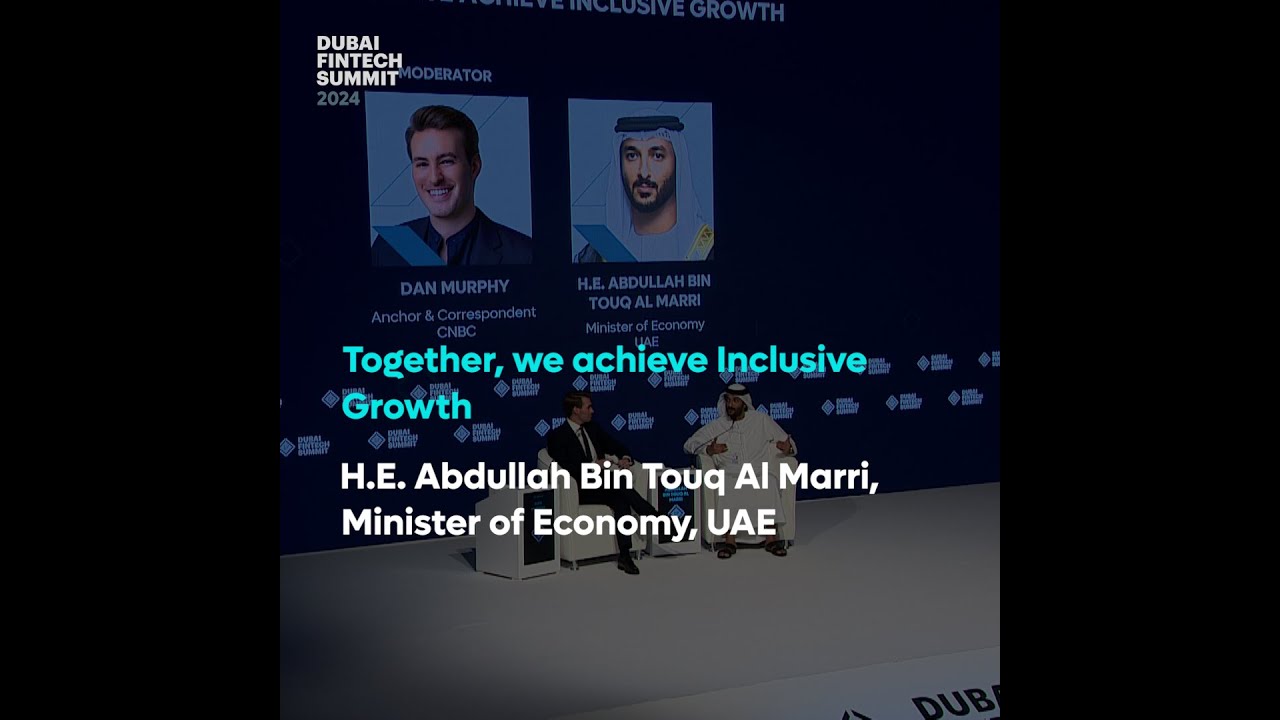 Dubai FinTech Summit 2024: H.E. Abdullah Bin Touq Al Marri, Minister of Economy