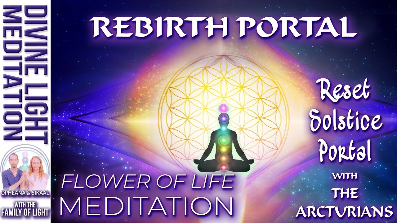ARCTURIAN REBIRTH PORTAL MASS MEDITATION ~ FLOWER OF LIFE REBIRTH PORTAL MEDITATION ~ ARCTURIANS