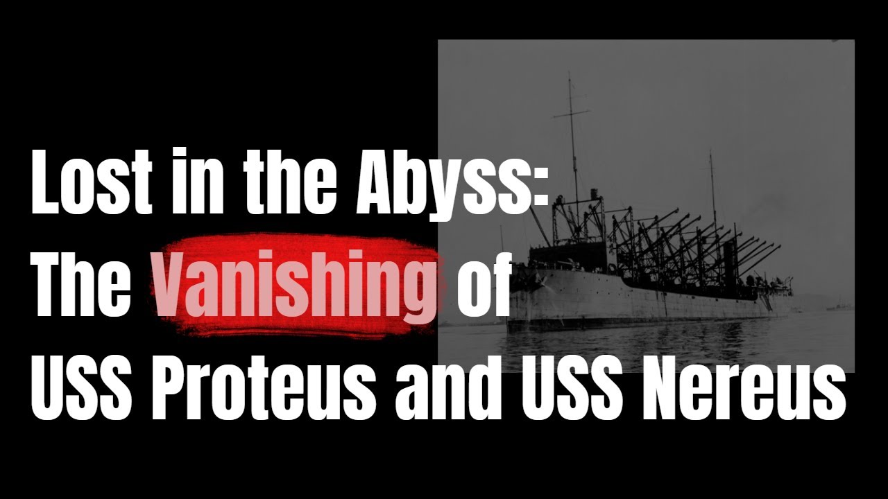 Bermuda Triangle Mystery The Vanishing of USS Proteus and Nereus Unexplained Disappearance at Sea