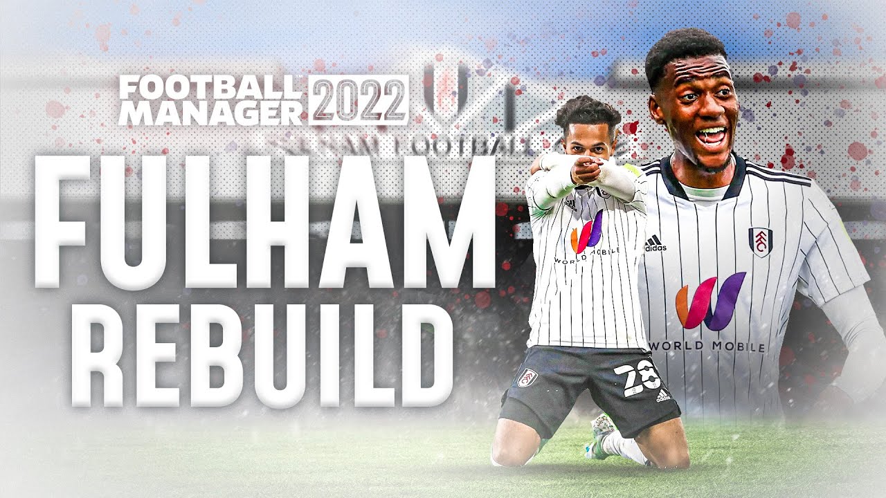 FM22 FULHAM REBUILD