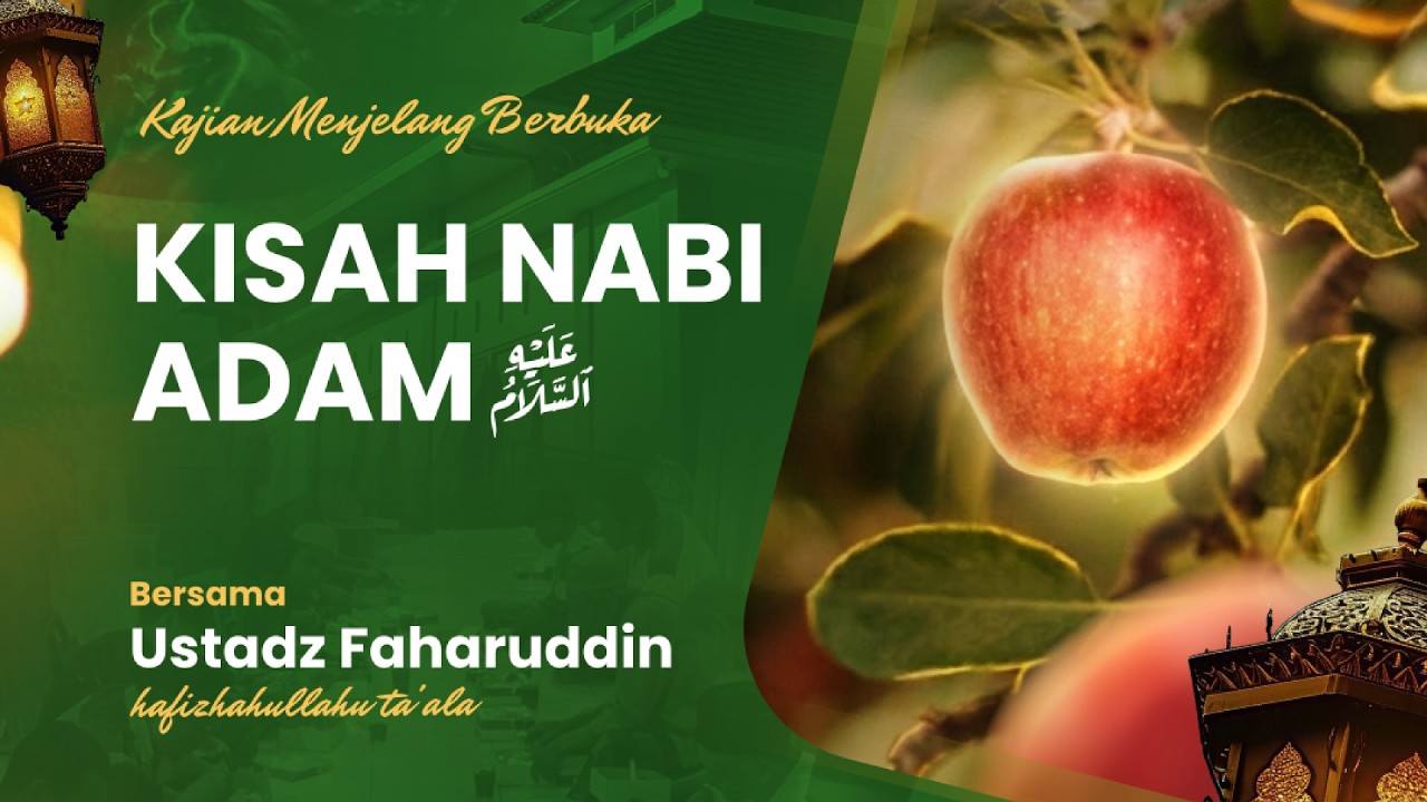 Kisah Nabi Adam 'alaihissalam - Ustadz Faharuddin hafizhahullahu ta'ala