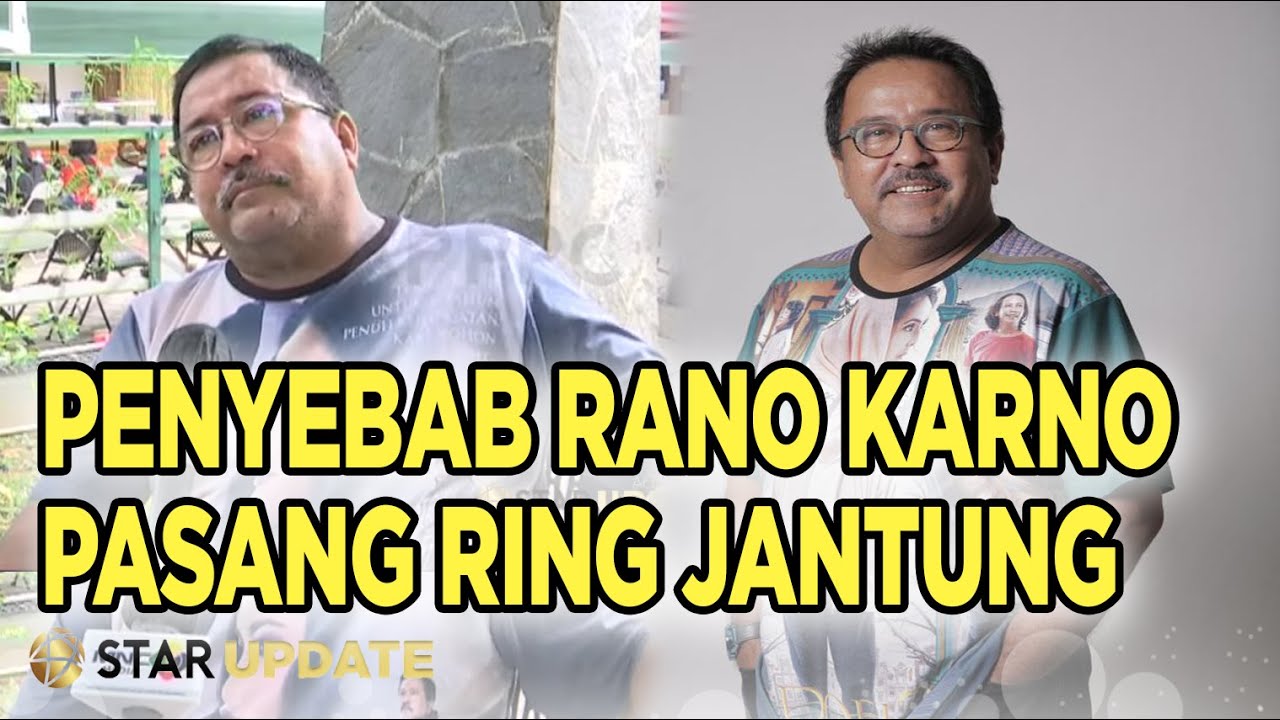 Terungkap !! RANO KARNO Pasang 3 Ring Jantung. Ini Penyebabnya !! -Star Update-1/3