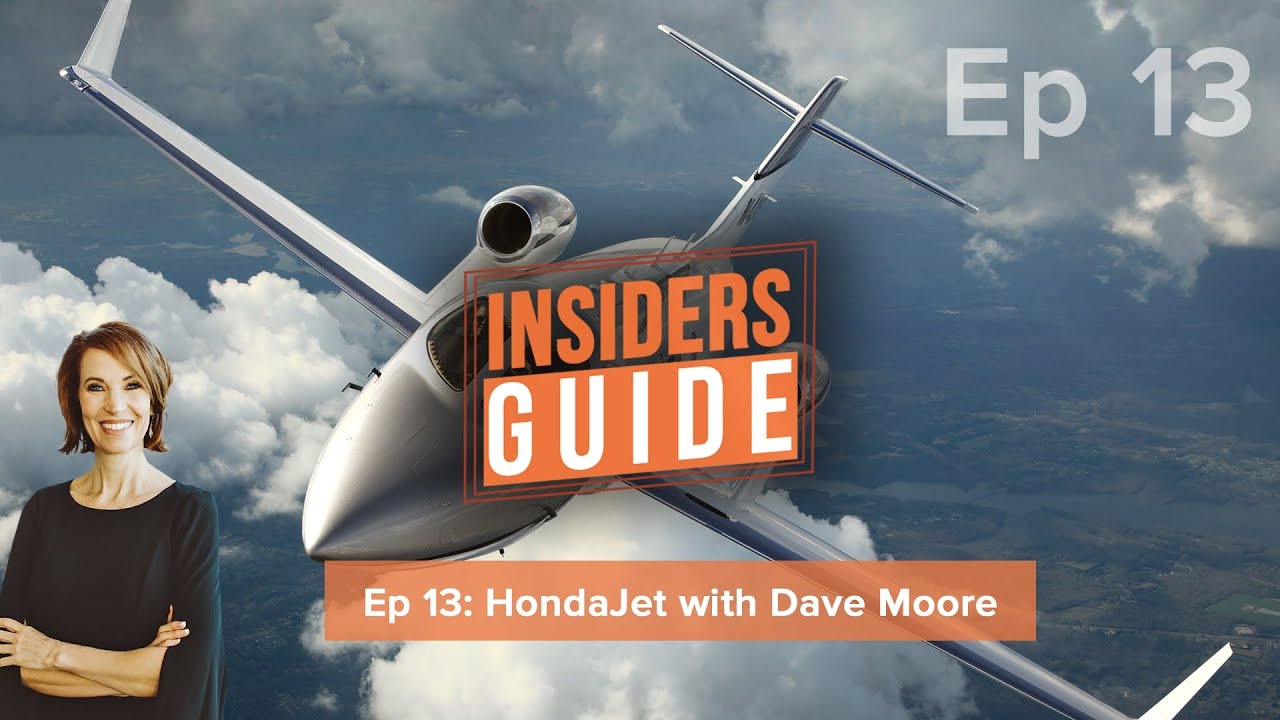 The Insiders' Guide Ep 13: HondaJet with Dave Moore