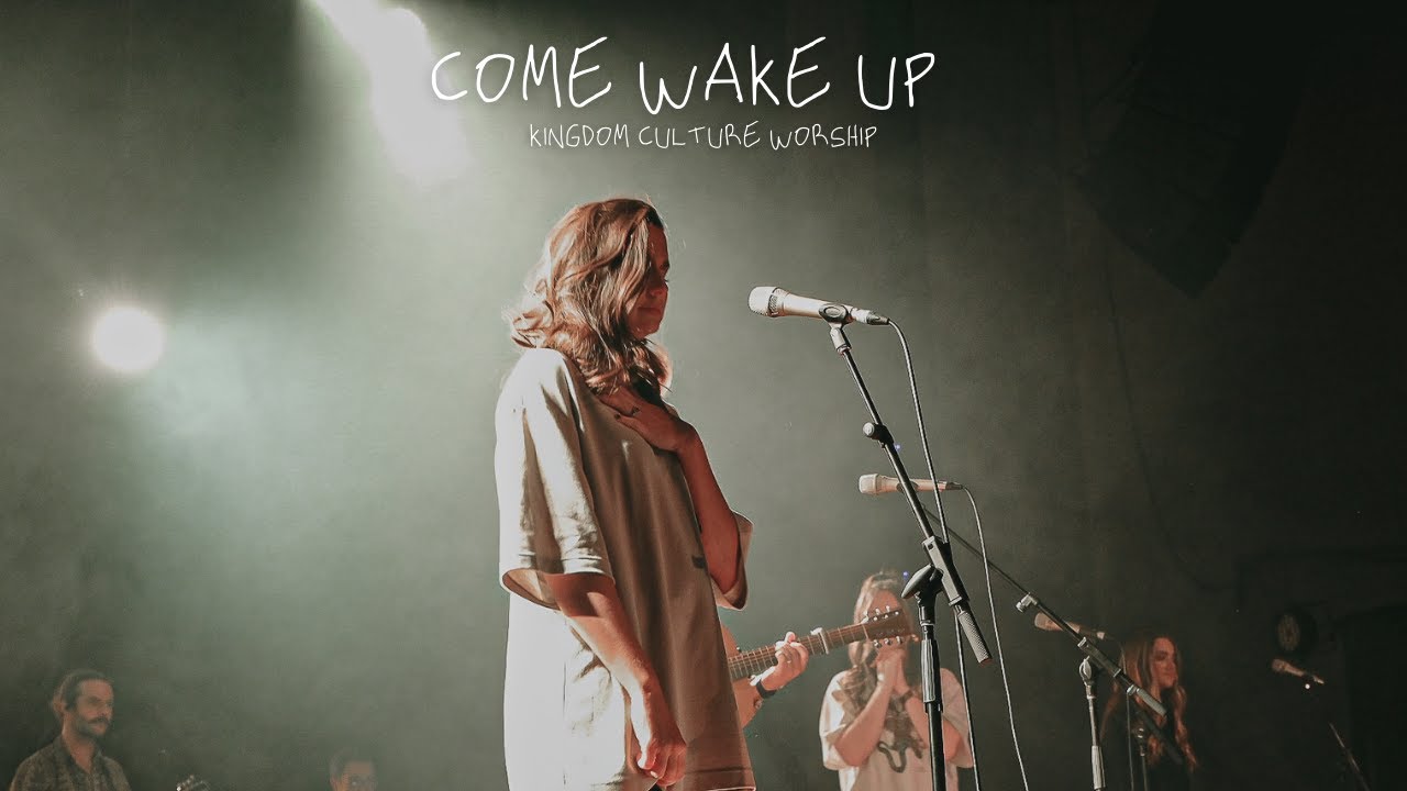 Come Wake Up // Kingdom Culture Worship // Jessie-Rose Rayner