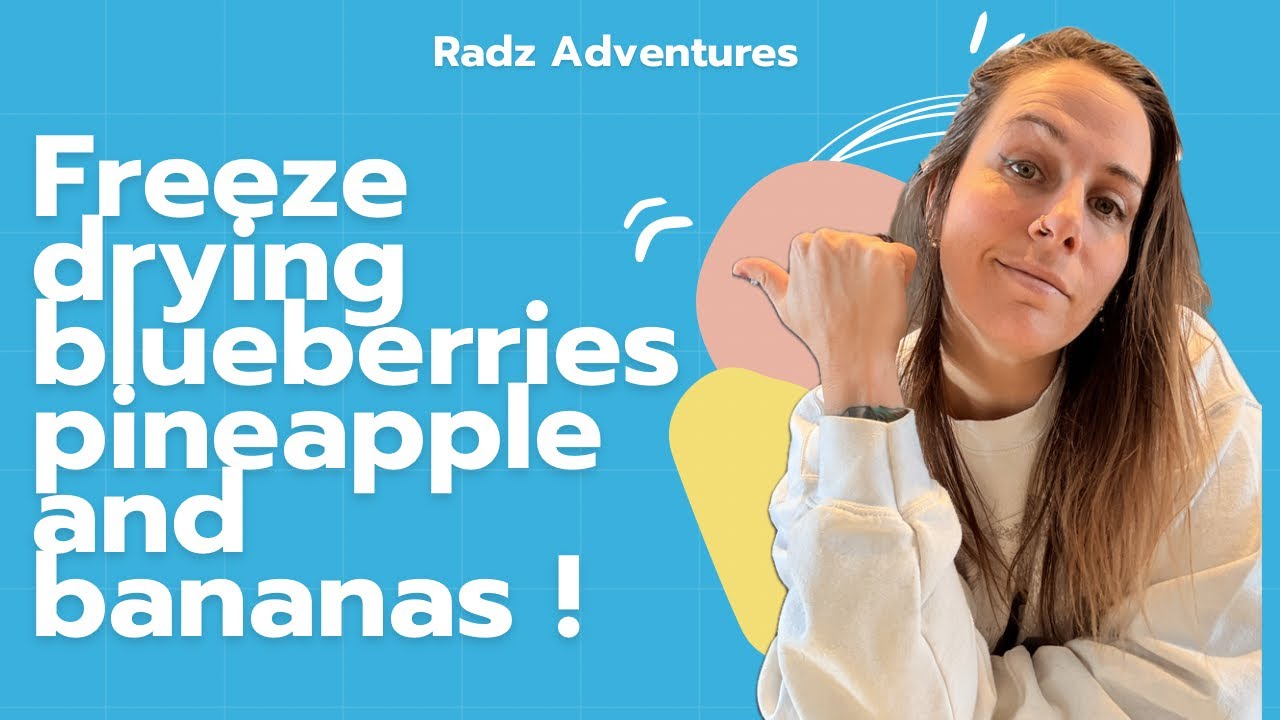 Freeze drying blueberries, nanners, pears, and pineapple