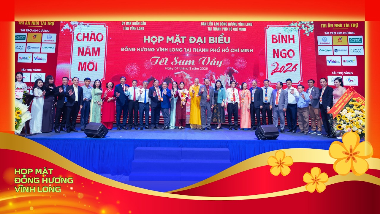 Họp mặt đại biểu đồng hương Vĩnh Long tại Tp.HCM - Tết Sum Vầy! - Xuân Bính Ngọ 2026