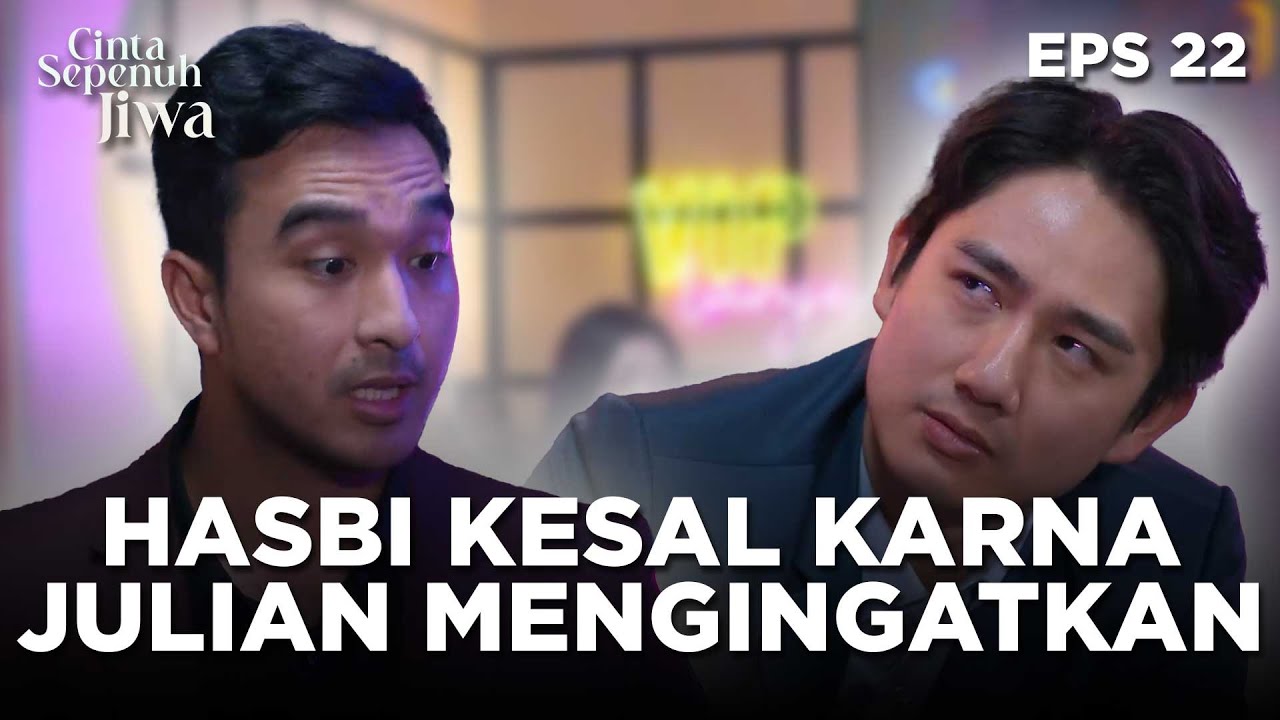 Julian Coba Mengingatkan Hasbi Namun Itu Membuatnya Kesal - CINTA SEPENUH JIWA | EPS 22 Part 1