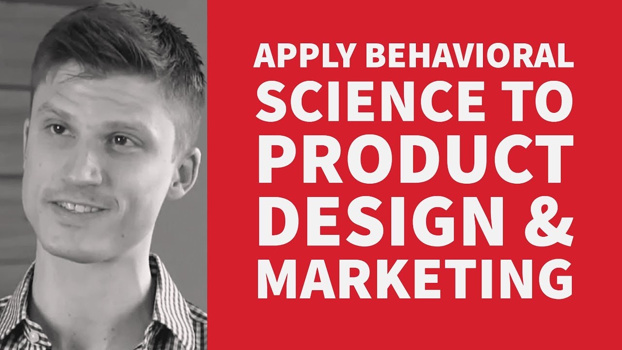 Apply Behavioral Science to Product Design & Marketing  | CXL Institute Free Webinar