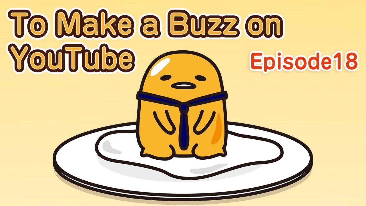 【To Make a Buzz on YouTube】Episode18【GudetamaFreestyle】