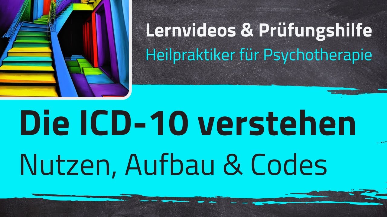 ICD-10 verstehen: Grundlagen I Aufbau I Codes (Heilpraktiker für Psychotherapie - 30. Lernvideo)