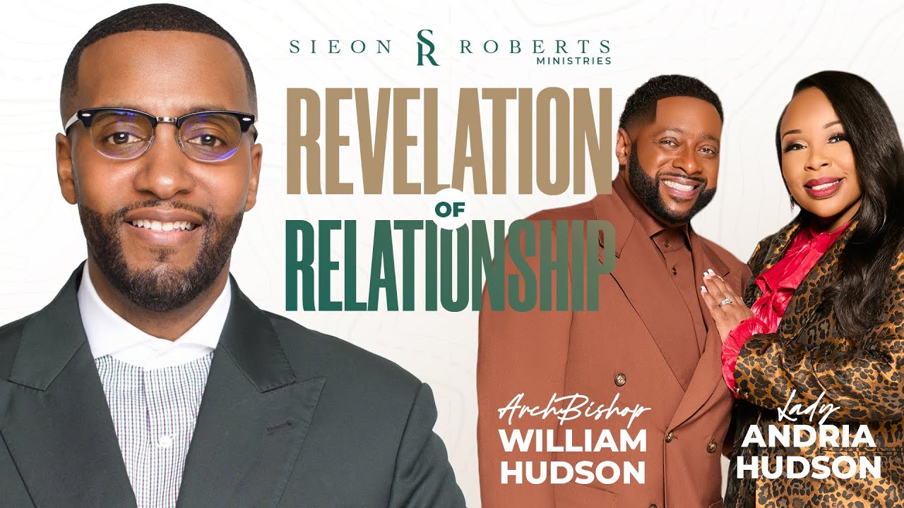 Revelation of Relationship LIVE | From Sieon C. Roberts Sr. ft. Archbishop Hudson & Lady Andria