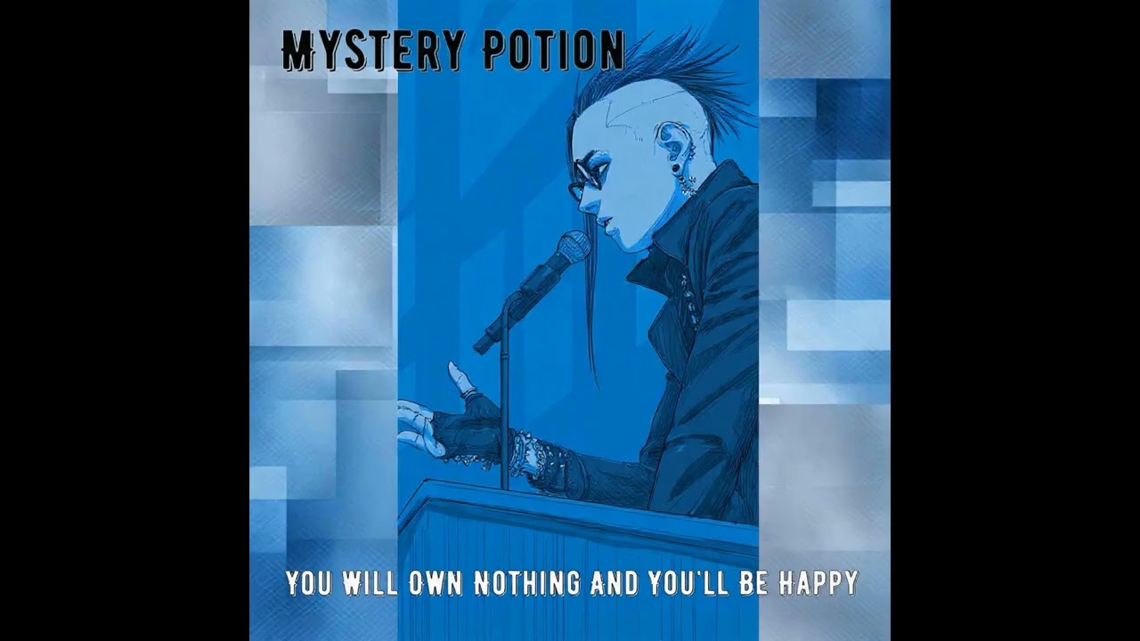 Mystery Potion - YOU WILL OWN NOTHING AND YOU'LL BE HAPPY (Idiots Rule) [Official Audio]