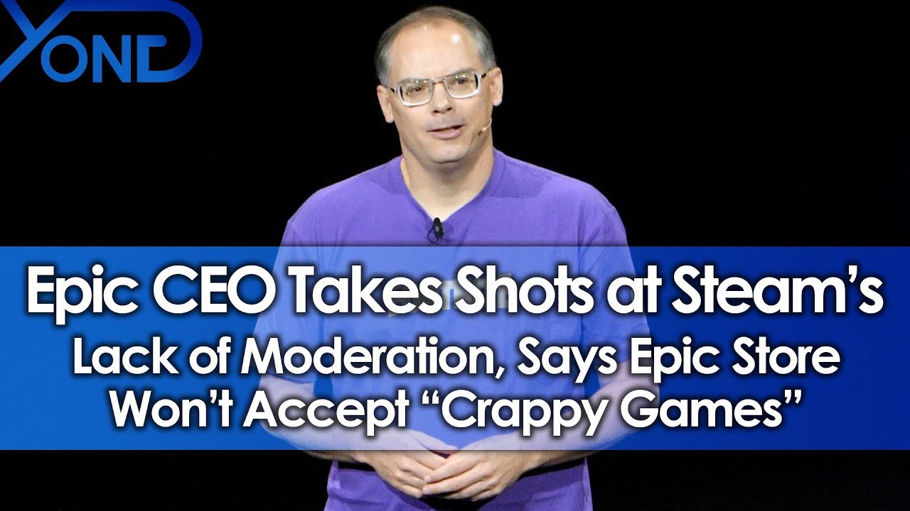 Epic CEO Takes Shots at Steam's Lack of Moderation, Says Epic Store Won't Accept 