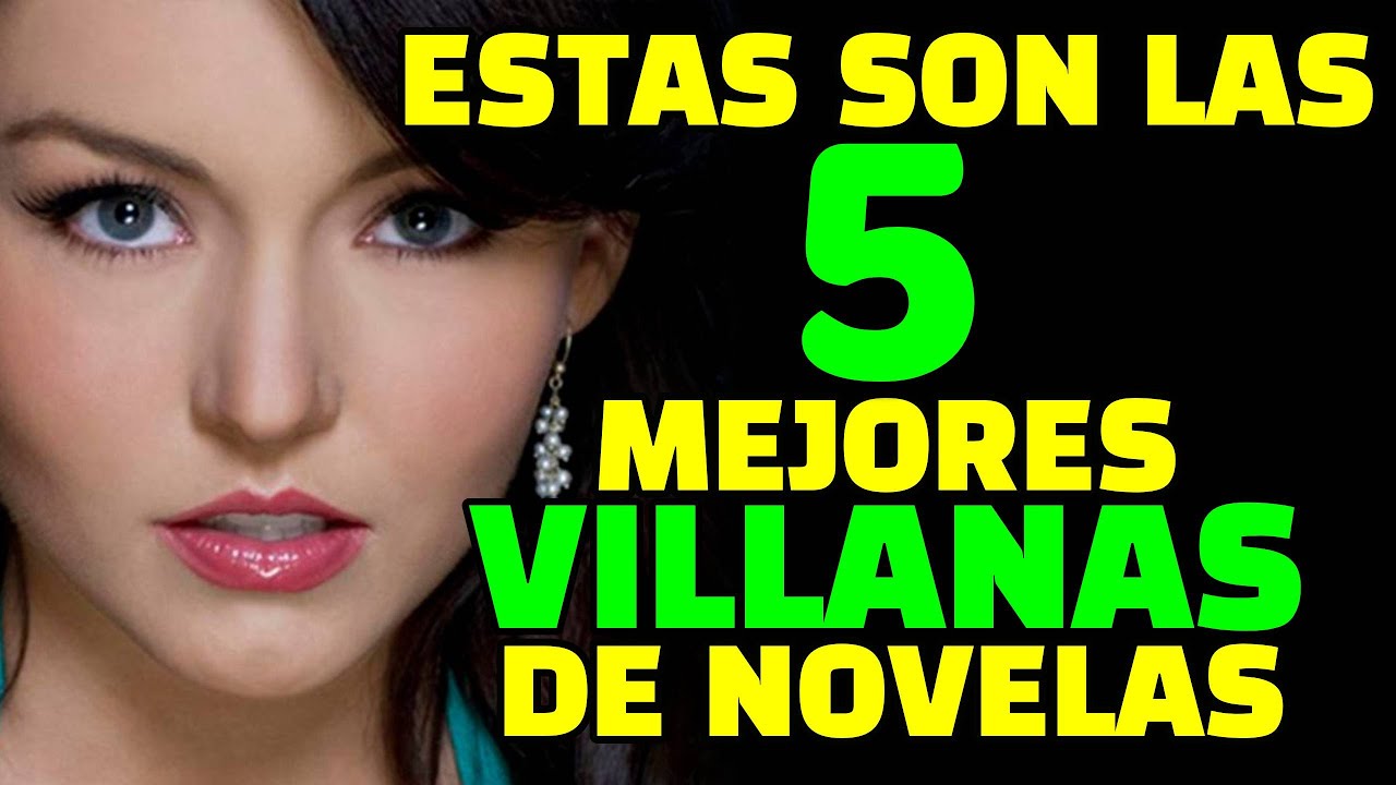 TOP 5 VILLANAS LEGENDARIAS DE LAS NOVELAS Y SUS PALABRAS CARACTERISTICAS.