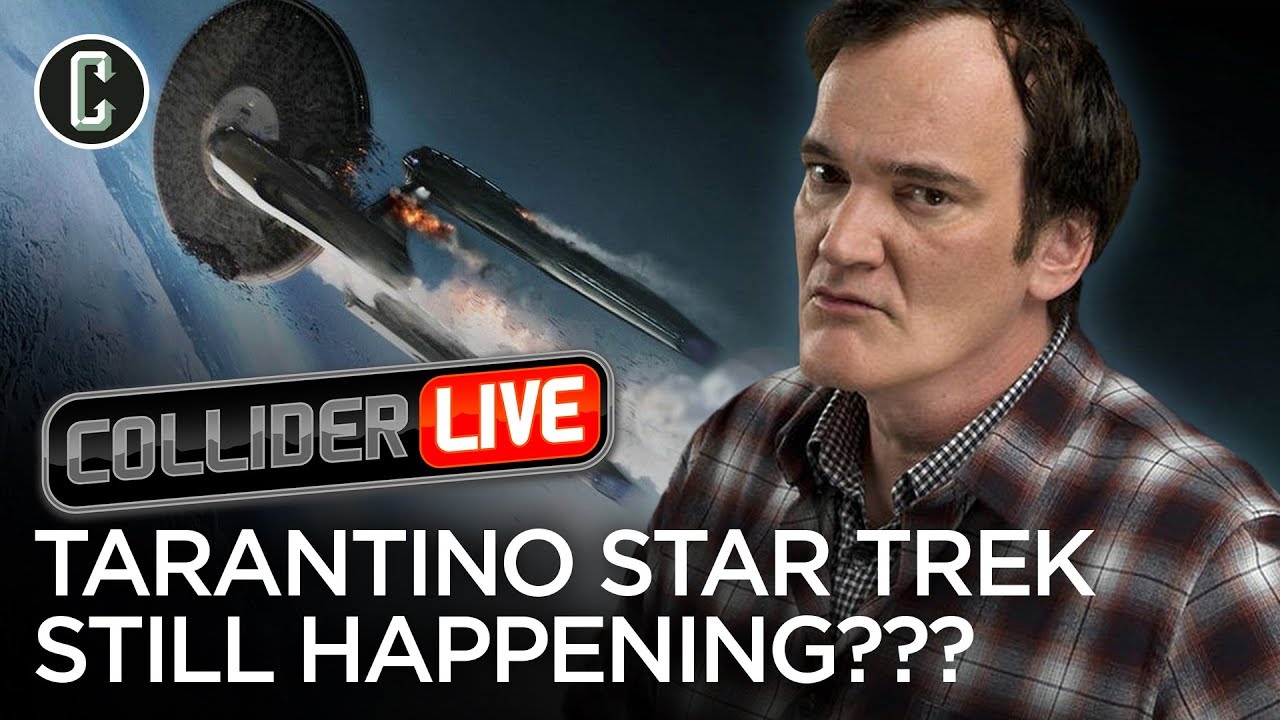 Tarantino Hints That His Star Trek Movie Might Still Happen - Collider Live #125