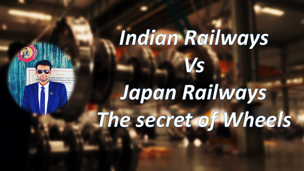 Indian Railways Vs Japan Railways - The secret of Wheels /The Rail science