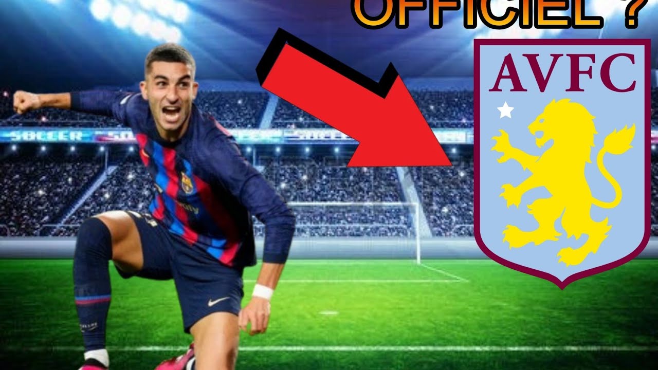 MERCARTO BARCA FERRAN TORRES ASTON VILLA ?