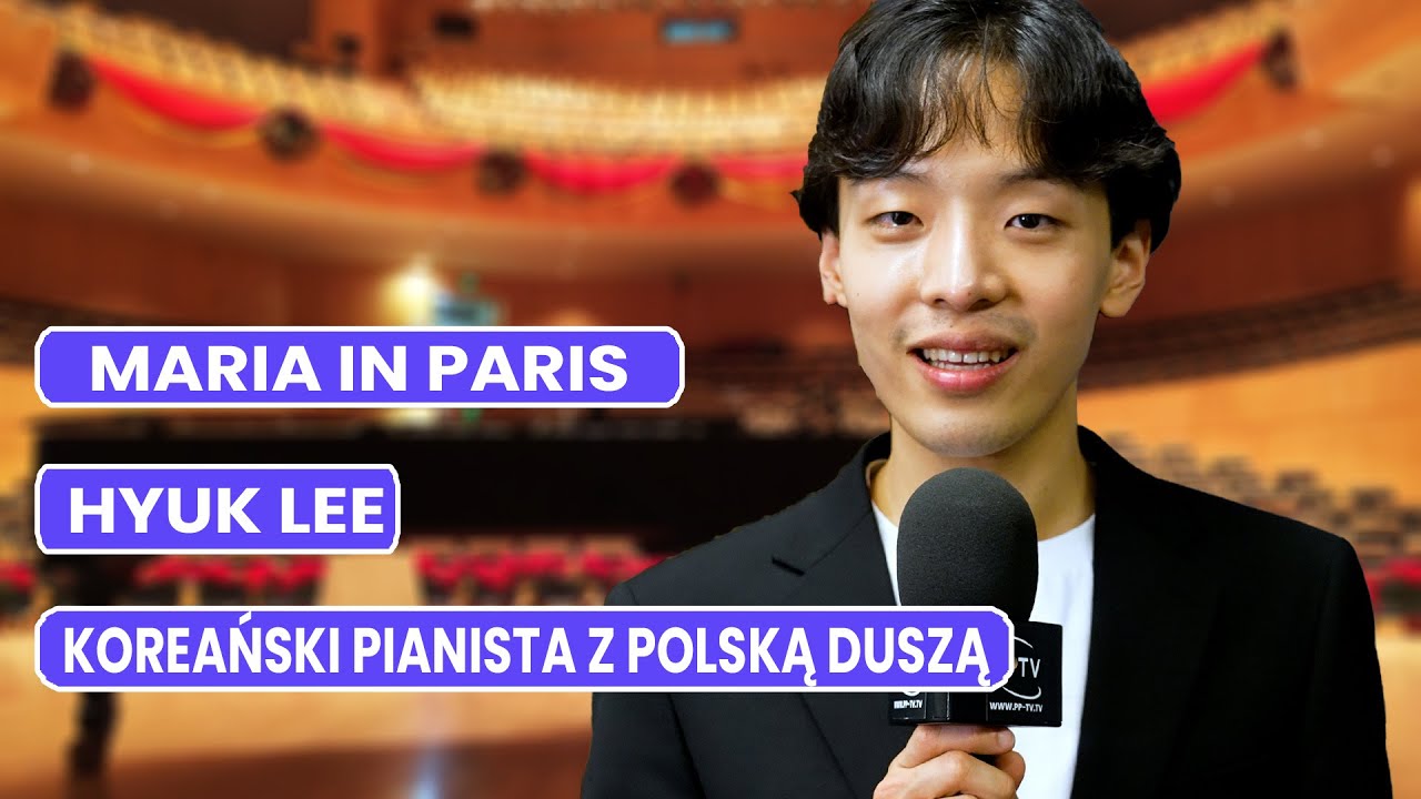 Maria in Paris – Hyuk Lee: Koreański pianista z polską duszą