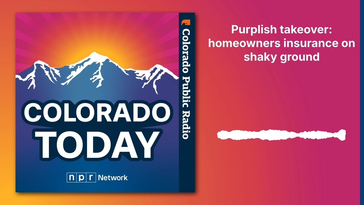 Purplish takeover: homeowners insurance on shaky ground | Colorado Today