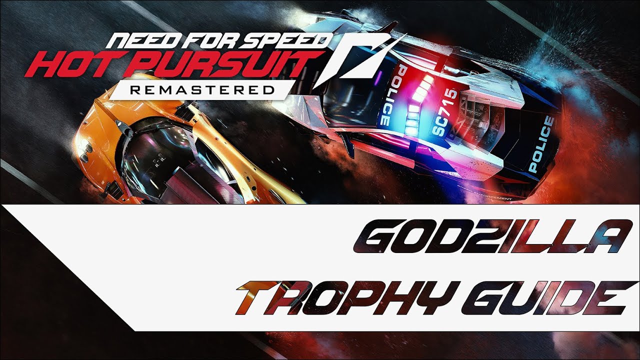 Need for Speed Hot Pursuit Remastered - Godzilla Trophy Guide