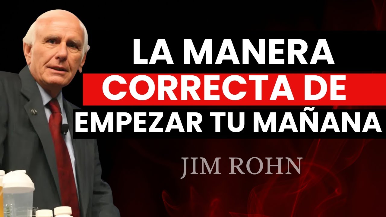 ASÍ debes empezar tu mañana para ser IMBATIBLE en todo - Jim Rohn