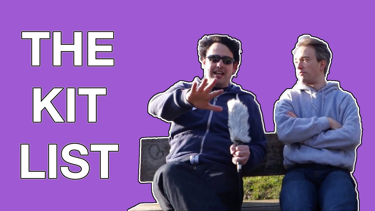 The Kit List: What We Use To Make Videos