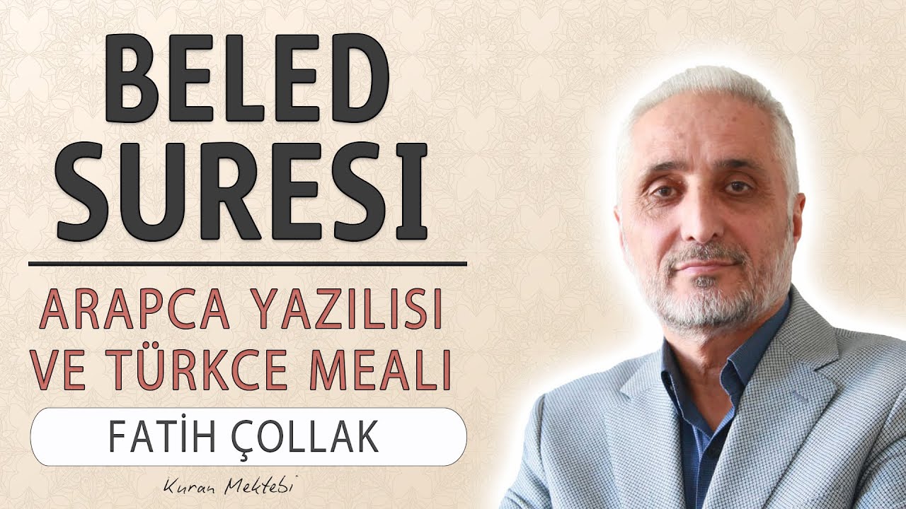 Beled suresi anlamı dinle Fatih &Ccedil;ollak (Beled suresi arap&ccedil;a yazılışı okunuşu ve meali)