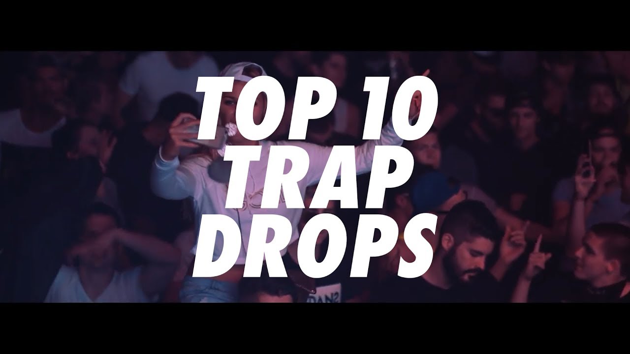 TOP 10 TRAP DROPS - JUNE 2018