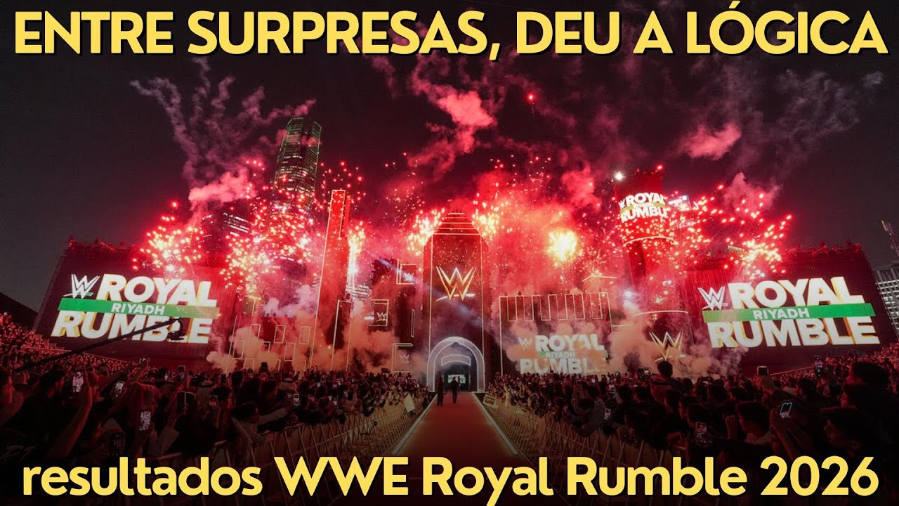 E DEU A LÓGICA - NÃO QUE ISSO SEJA RUIM - RESUMO WWE ROYAL RUMBLE 2026