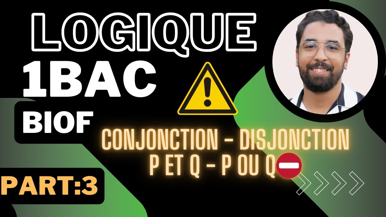 La Logique 1Bac SX et 1Bac SM   🔥درس المنطق -💡- أولى باك علوم (partie 3)