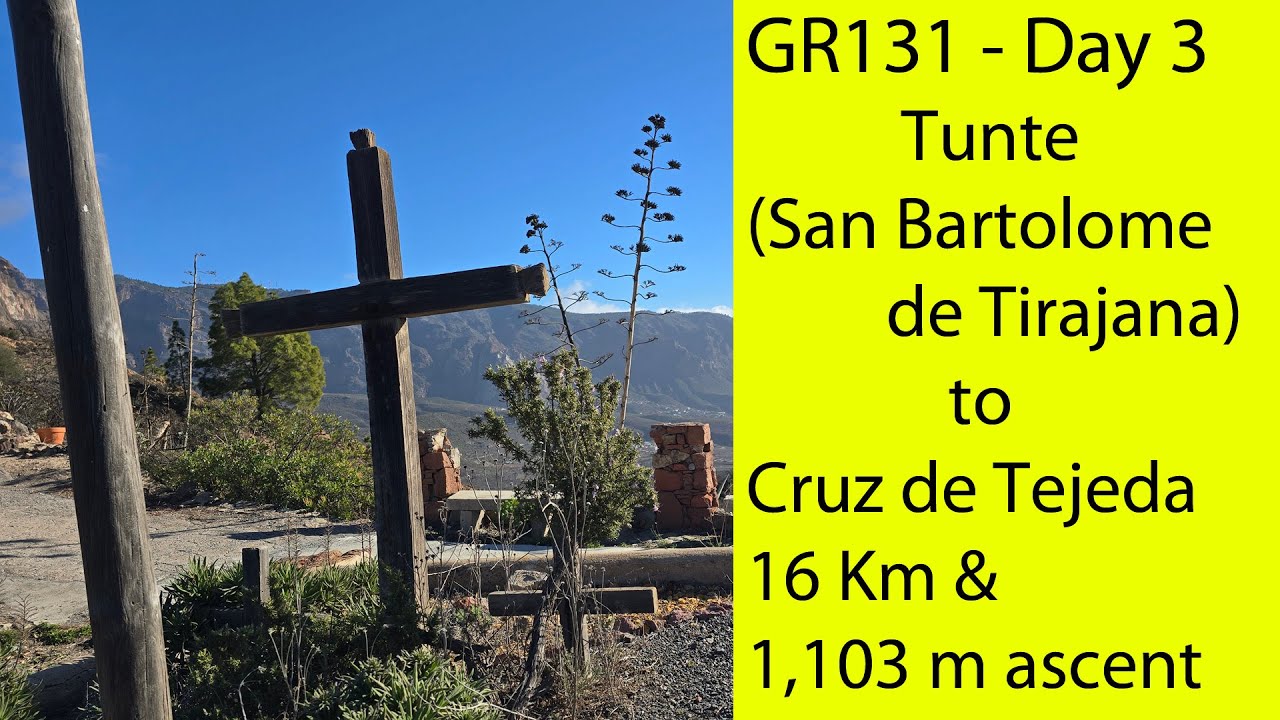 GR131 - Day 3 - Tunte (San Bartolome de Tirajana) to Cruz de Tejeda- 16Km - Ascent 1,103 meters