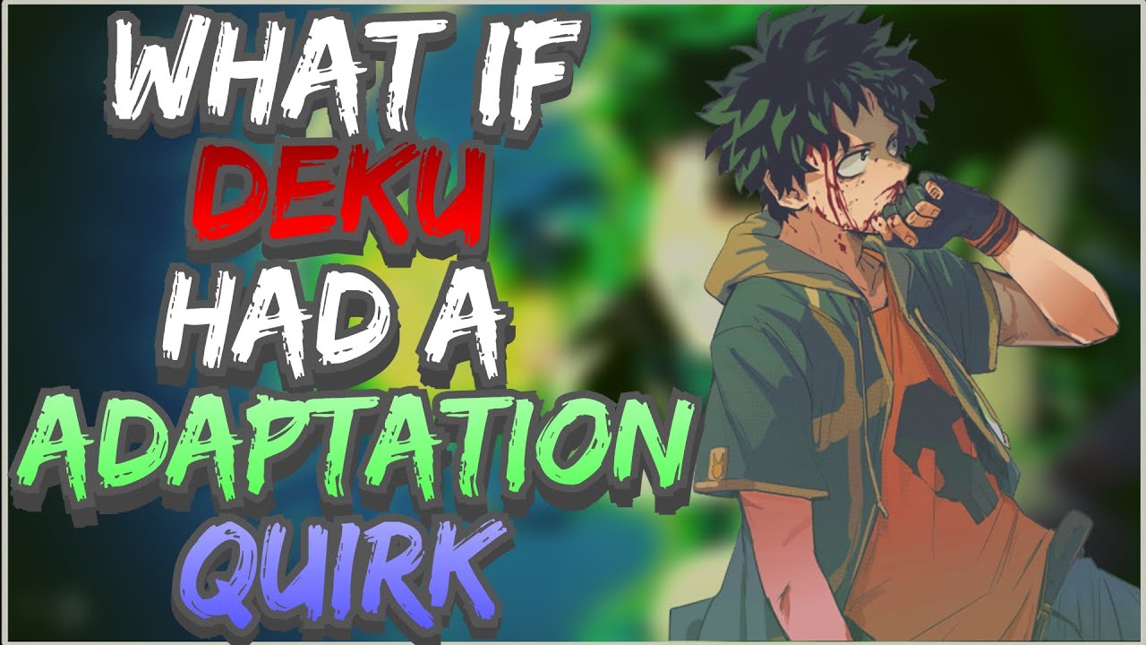 What if Deku Had a Adaptation Quirk The Movie