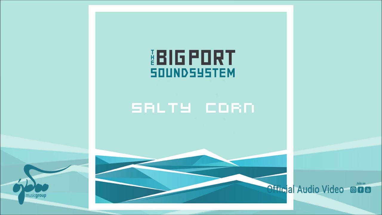 The Big Port Sound System - Salty Corn | Official Audio Video