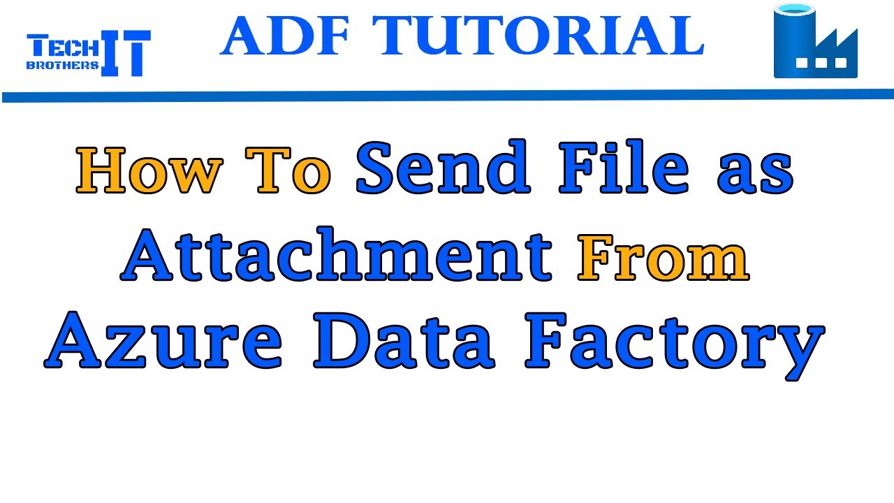 How To Send File as Attachment From Azure Data Factory - Azure Data Factory Tutorial 2021