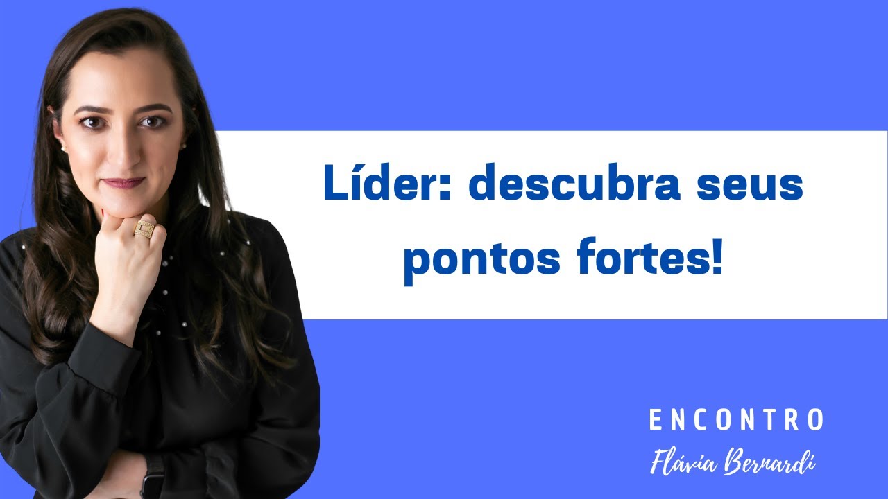 Lideran&ccedil;a: descubra os seus pontos fortes. | ENCONTRO COM FL&Aacute;VIA BERNARDI | EP #35