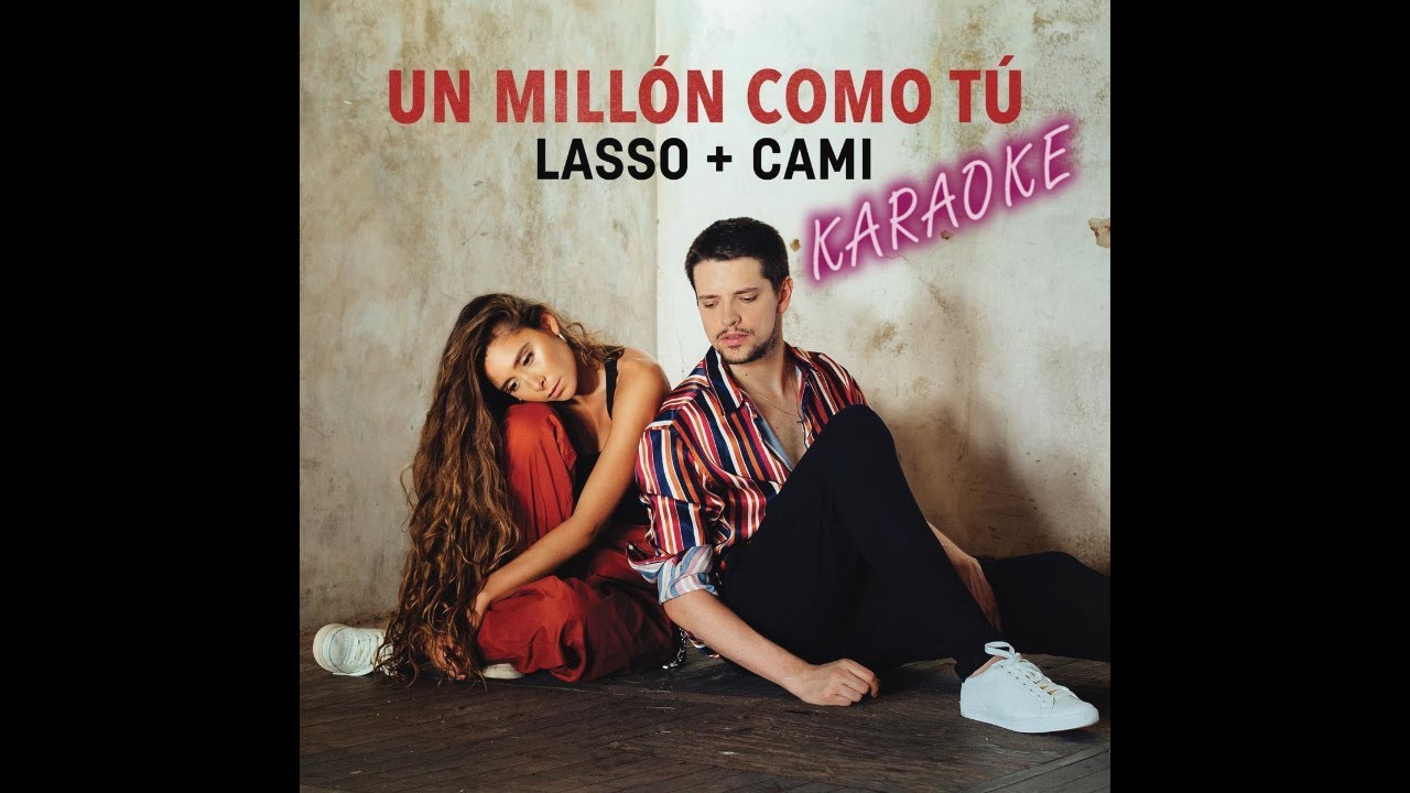 Lasso, Cami - Un Millón Como Tú KARAOKE