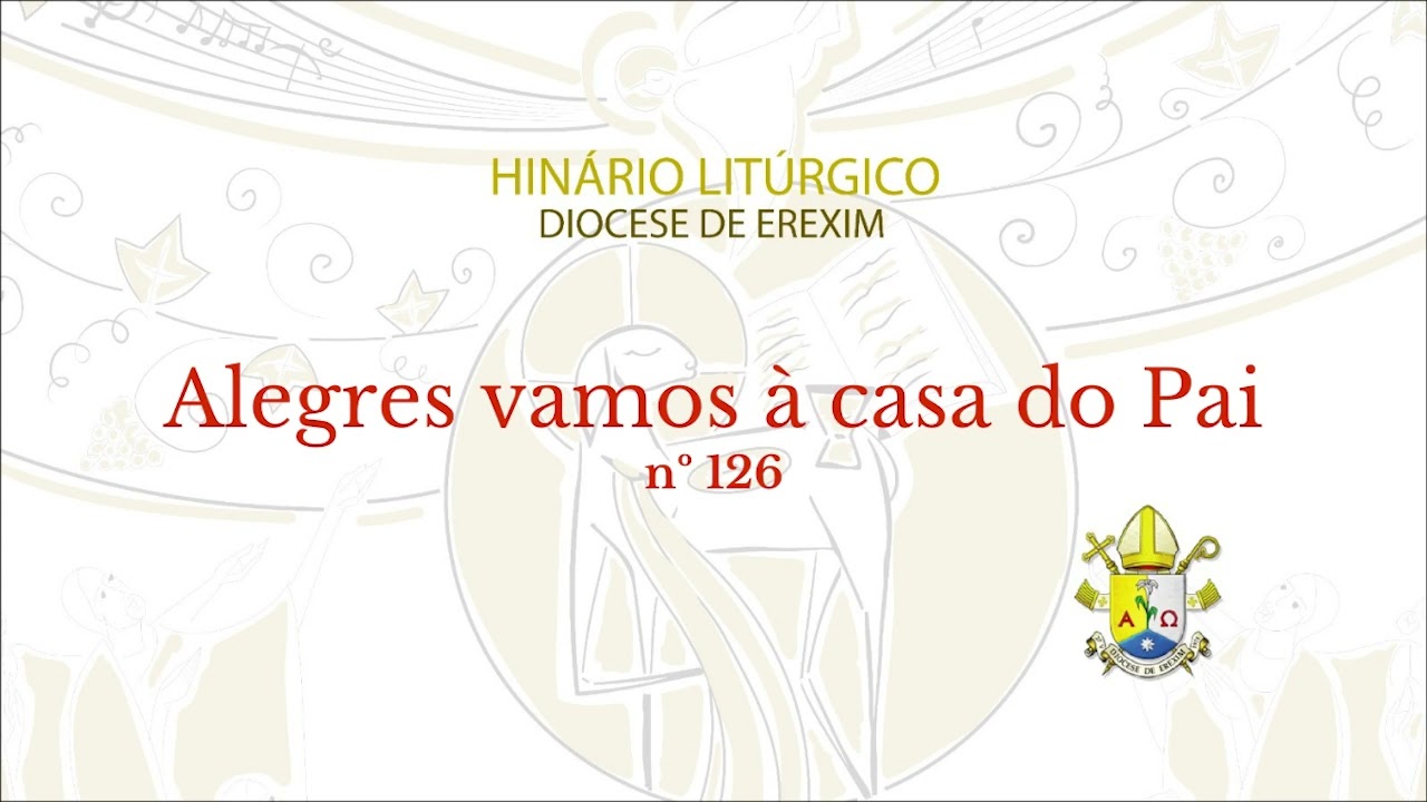 Alegres vamos à casa do Pai (n. 126)