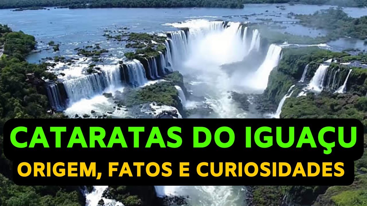 Cataratas do Iguaçu - Uma das Mais Belas Maravilhas Naturais da Terra