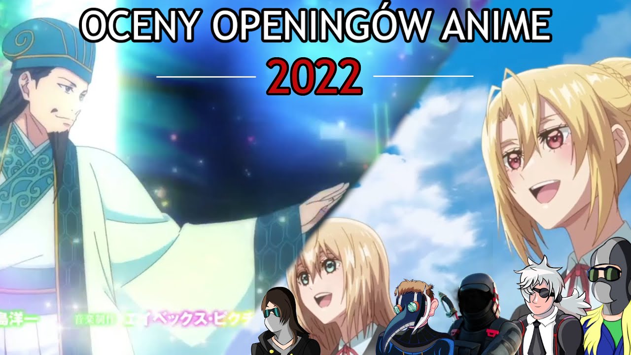 Ranking opening&oacute;w z anime 2022 (ft. April2001, Czupi, Davez, Dr Plaga)