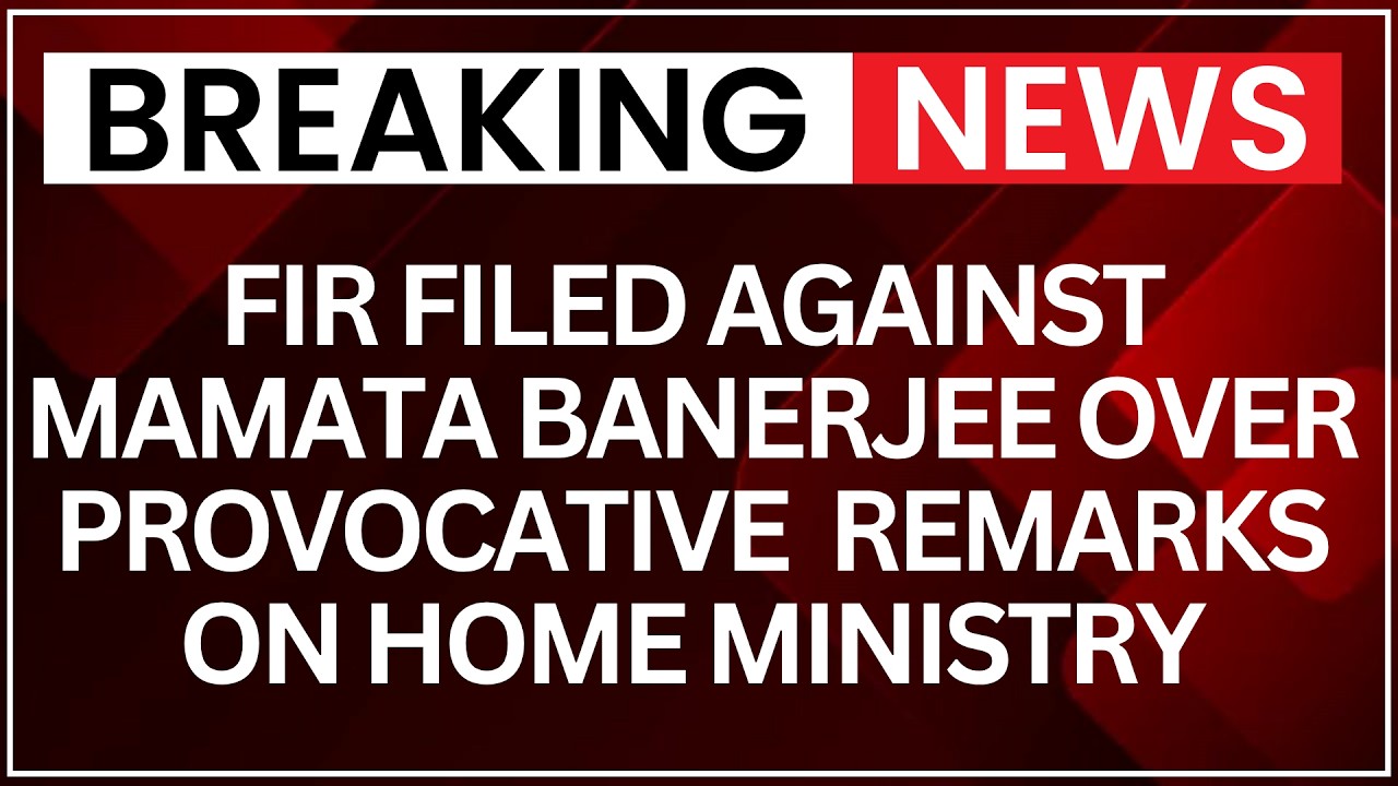 FIR Against Mamata Banerjee | Alleged Provocative Remarks On Home Ministry Probe | NewsX