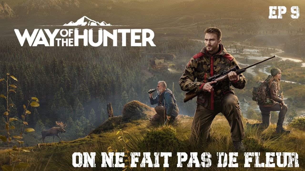 on ne fait pas de fleur #9 (way of the hunter)