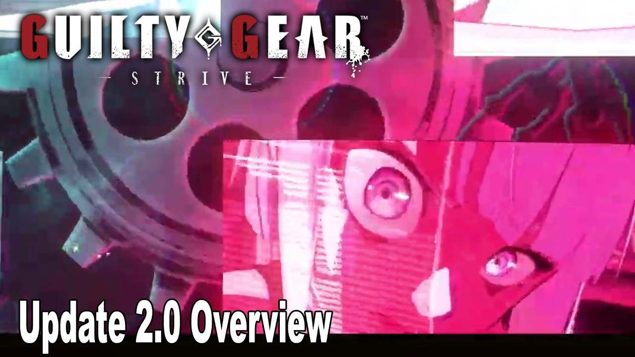 Guilty Gear Strive 2.0 Update Overview Trailer (All Changes & Details)