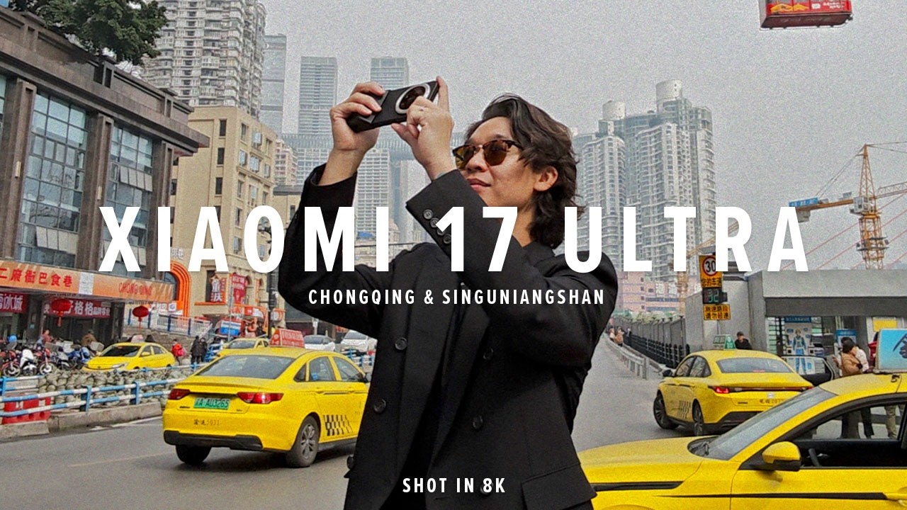 Xiaomi 17 Ultra Cinematic 8k: China (Chongqing & Siguniangshan)